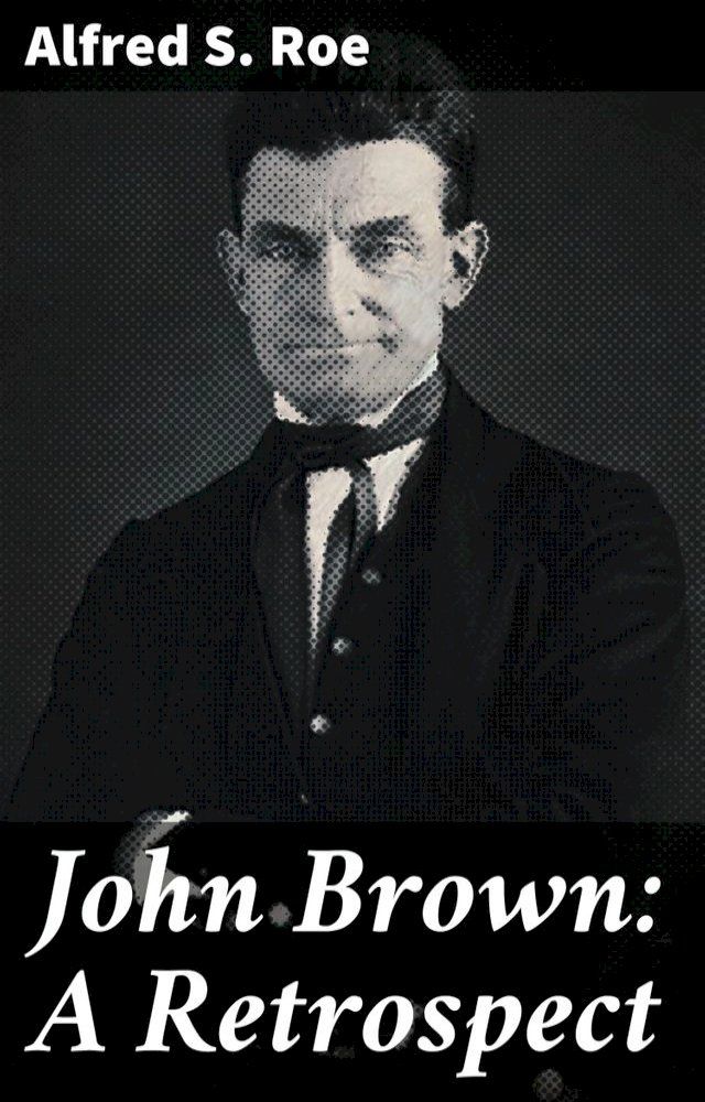  John Brown: A Retrospect(Kobo/電子書)