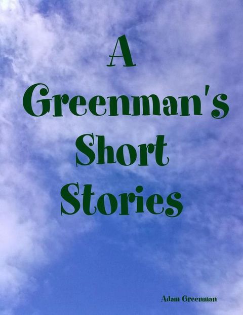 A Greenman's Short Stories(Kobo/電子書)