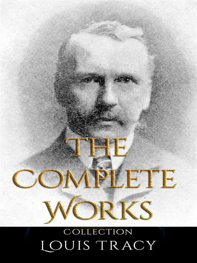  Louis Tracy: The Complete Works(Kobo/電子書)