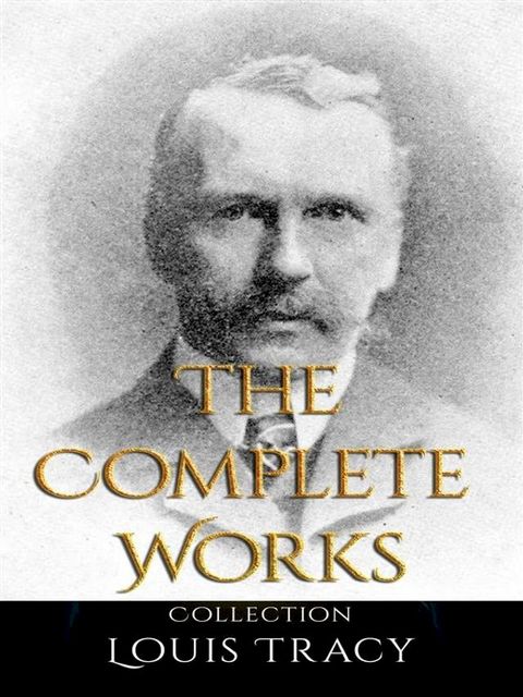 Louis Tracy: The Complete Works(Kobo/電子書)