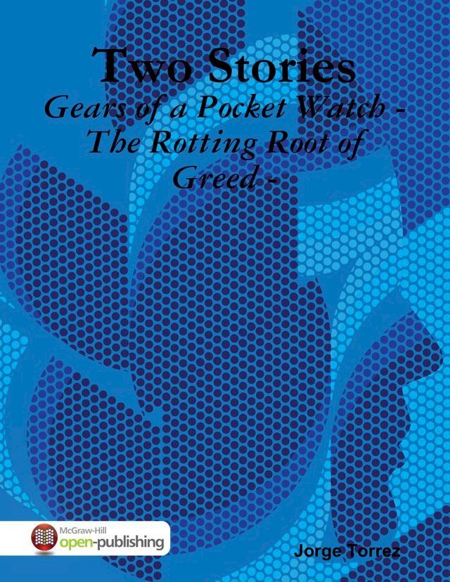  Two Stories - Gears of a Pocket Watch - The Rotting Root of Greed -(Kobo/電子書)