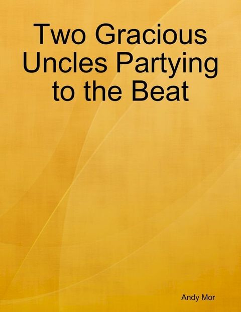 Two Gracious Uncles Partying to the Beat(Kobo/電子書)