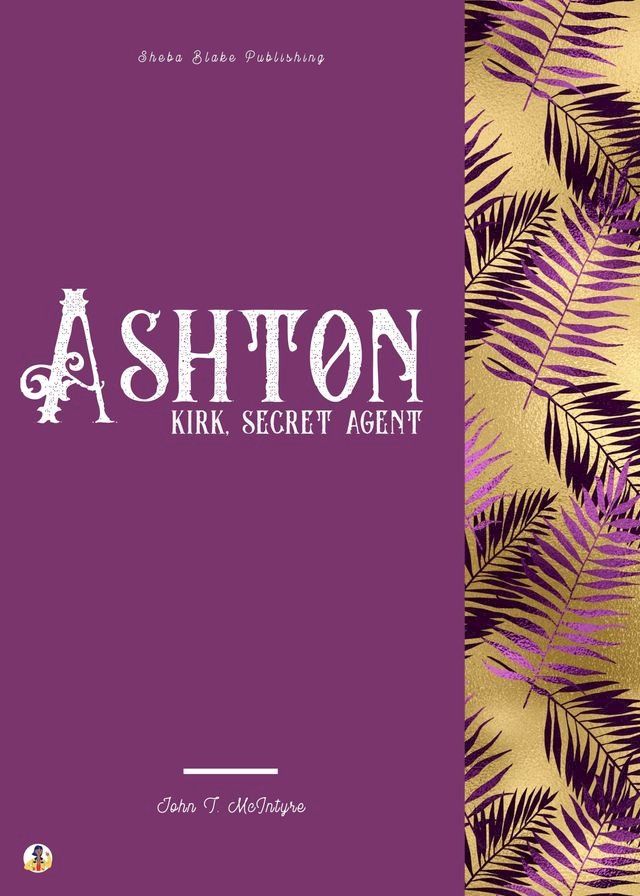  Ashton-Kirk, Secret Agent(Kobo/電子書)