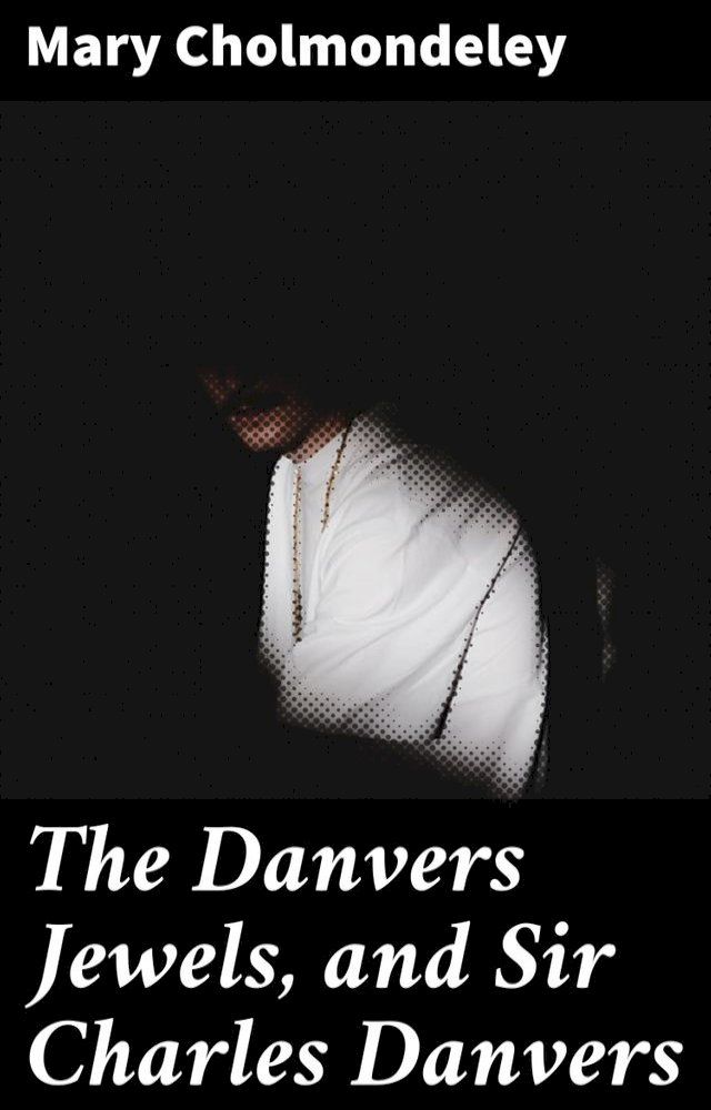  The Danvers Jewels, and Sir Charles Danvers(Kobo/電子書)