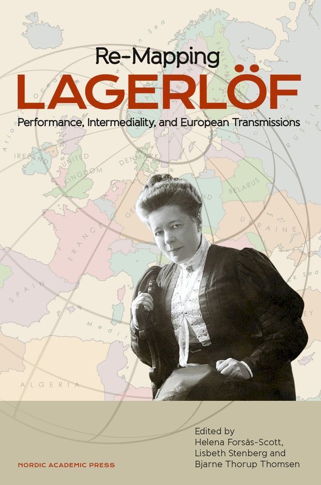  Re-mapping Lagerlöf : performance, intermediality and European transmissions(Kobo/電子書)