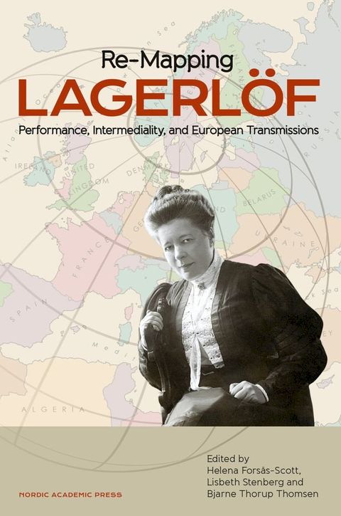 Re-mapping Lagerl&ouml;f : performance, intermediality and European transmissions(Kobo/電子書)