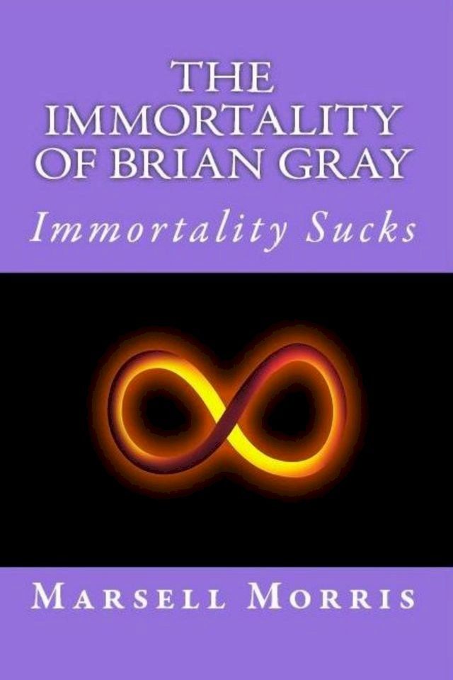  The Immortality Of Brian Gray(Kobo/電子書)