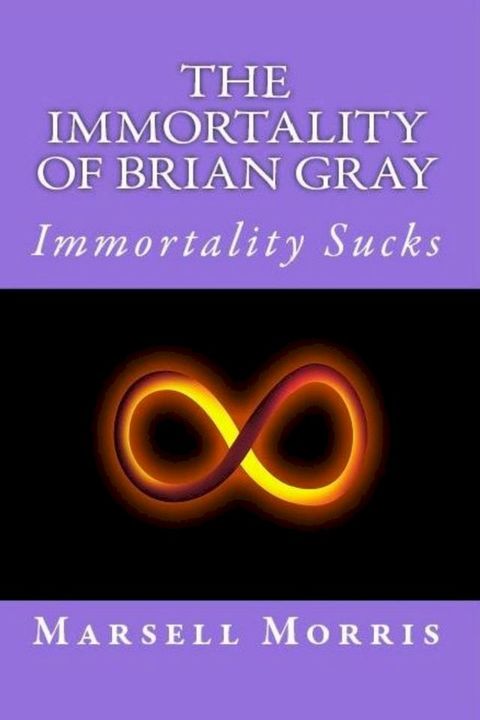 The Immortality Of Brian Gray(Kobo/電子書)