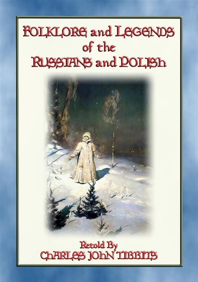  FOLKLORE AND LEGENDS OF THE RUSSIANS AND POLISH - 22 Nothern Slavic Stories(Kobo/電子書)