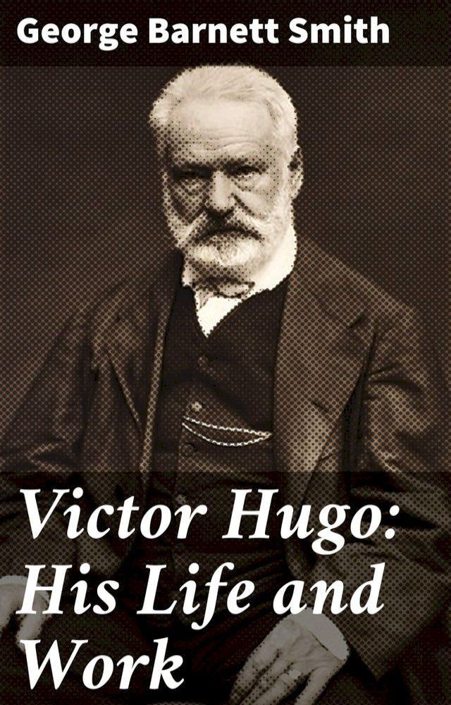  Victor Hugo: His Life and Work(Kobo/電子書)