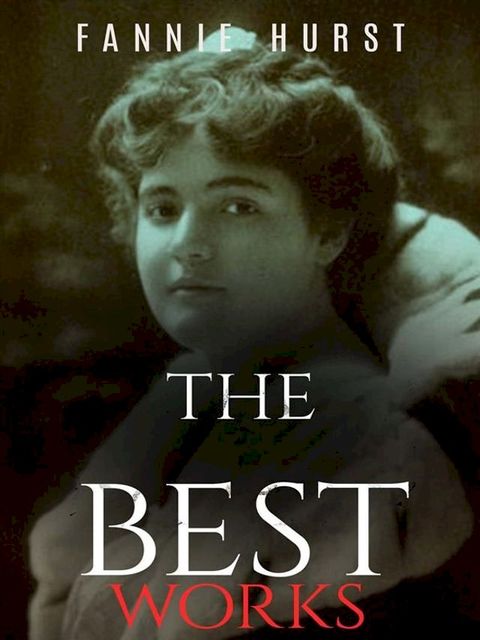 Fannie Hurst: The Best Works(Kobo/電子書)