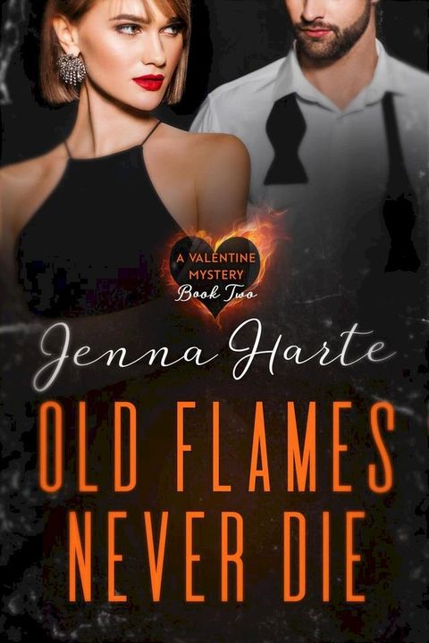 Old Flames Never Die: Valentine Mystery Book Two(Kobo/電子書)