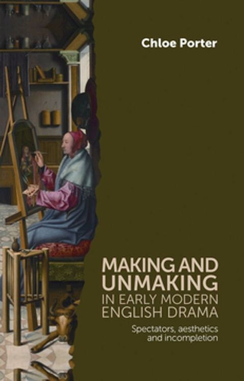 Making and unmaking in early modern English drama(Kobo/電子書)