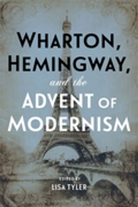 Wharton, Hemingway, and the Advent of Modernism(Kobo/電子書)