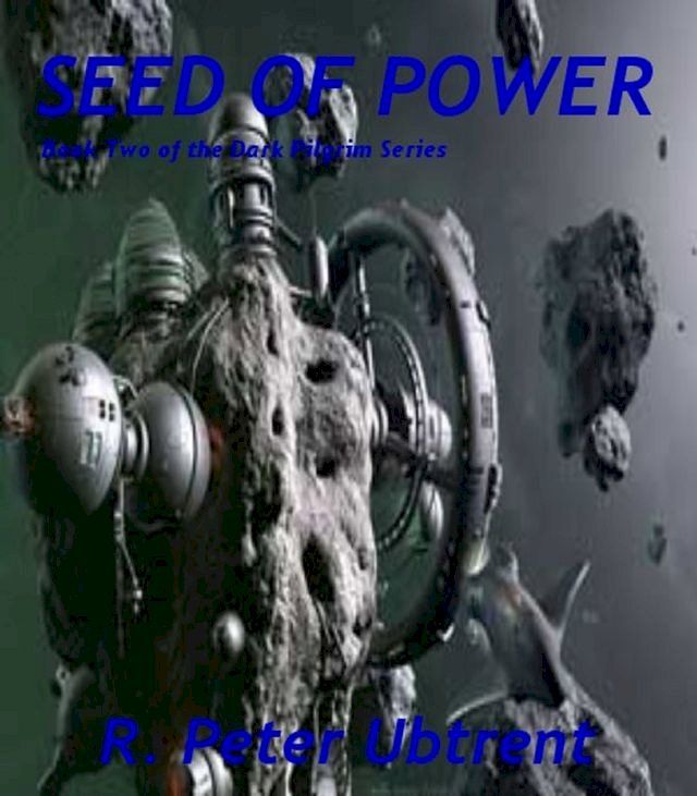  Seed of Power: Book Two of the Dark Pilgrim Series(Kobo/電子書)