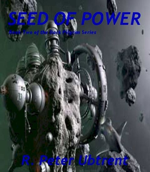 Seed of Power: Book Two of the Dark Pilgrim Series(Kobo/電子書)