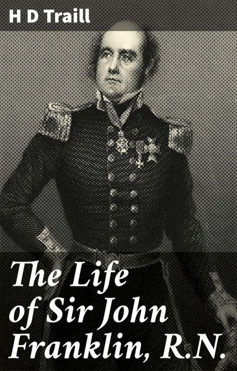 The Life of Sir John Franklin, R.N.(Kobo/電子書)