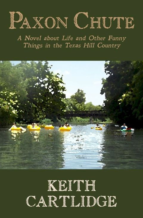 Paxon Chute: A Novel about Life and Other Funny Things in the Texas Hill Country(Kobo/電子書)