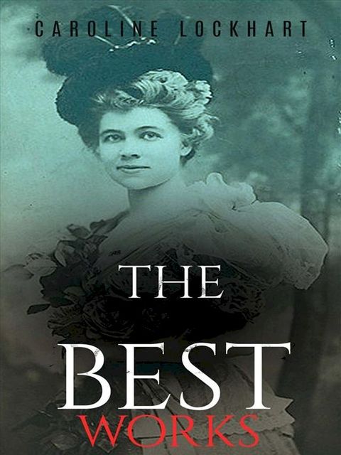 Caroline Lockhart: The Best Works(Kobo/電子書)