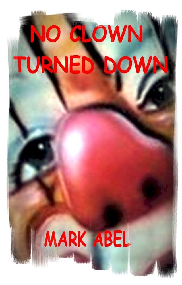  No Clown Turned Down(Kobo/電子書)