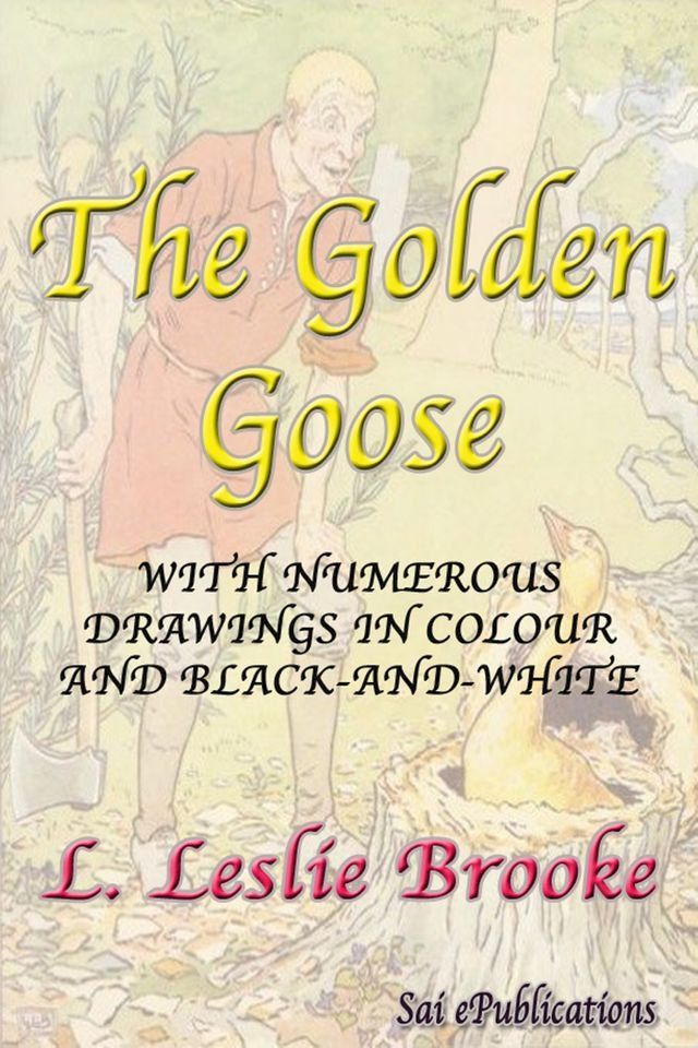  The Golden Goose - With Numerous Drawings in Colour and Black-and-White(Kobo/電子書)