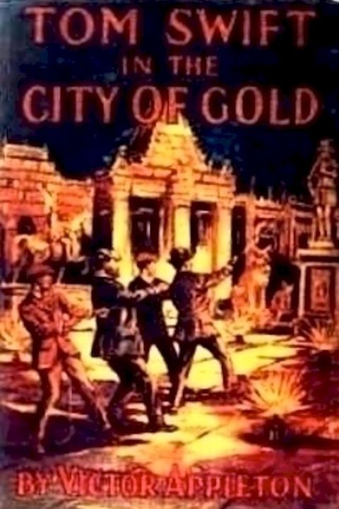 Tom Swift in the City of Gold(Kobo/電子書)