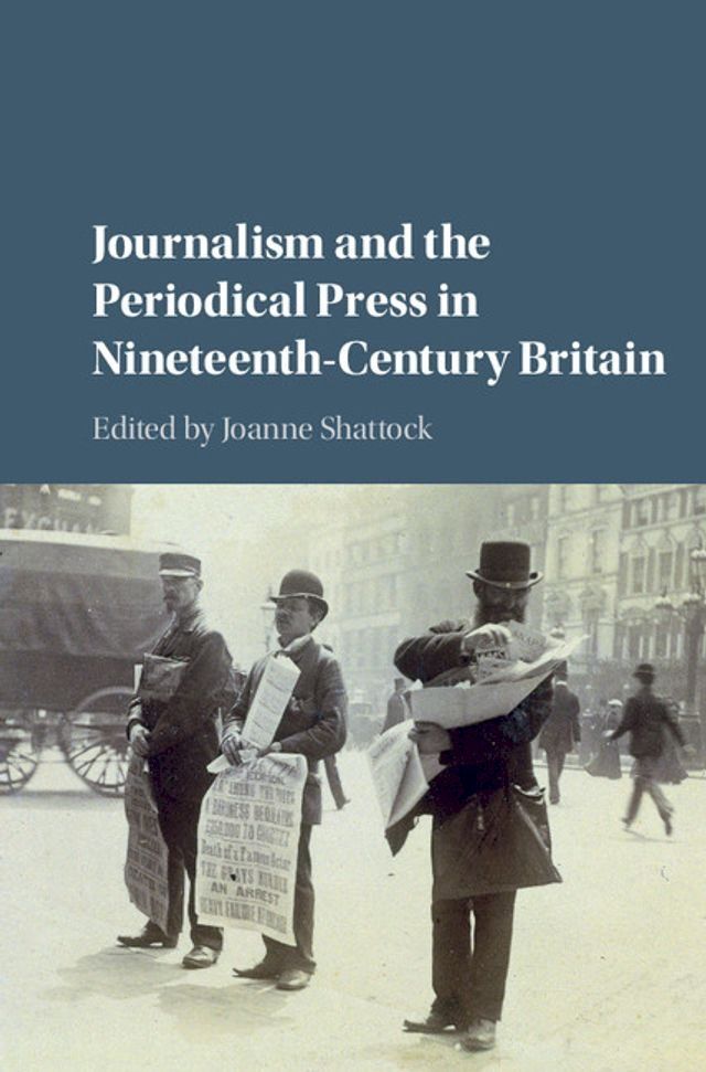  Journalism and the Periodical Press in Nineteenth-Century Britain(Kobo/電子書)