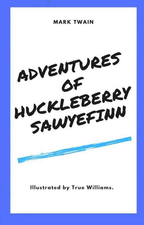 Adventures of Huckleberry Finn (Illustrated)(Kobo/電子書)