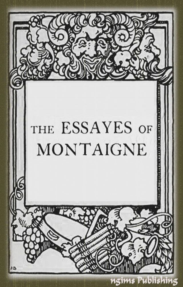  The Essays of Montaigne (Illustrated + Active TOC)(Kobo/電子書)