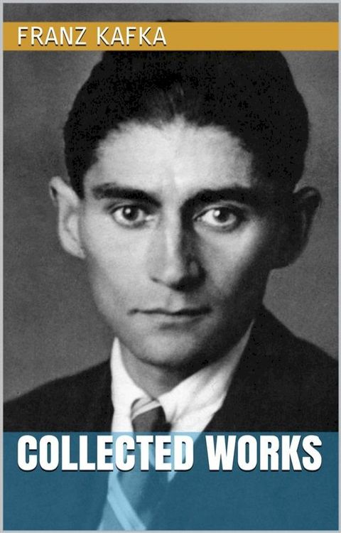 Franz Kafka - Collected Works(Kobo/電子書)