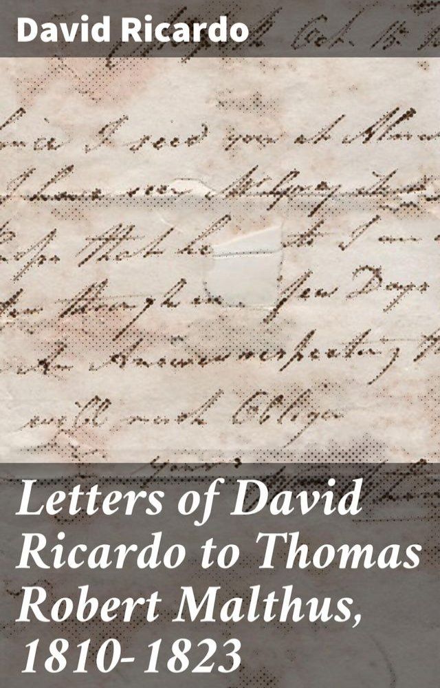  Letters of David Ricardo to Thomas Robert Malthus, 1810-1823(Kobo/電子書)