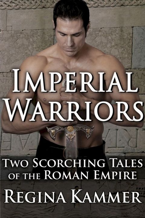 Imperial Warriors: Two Scorching Tales of the Roman Empire(Kobo/電子書)