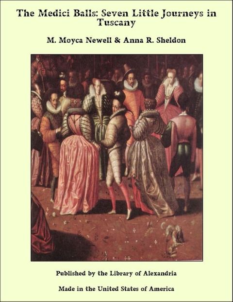 The Medici Balls: Seven Little Journeys in Tuscany(Kobo/電子書)