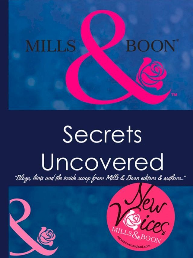  Secrets Uncovered - Blogs, Hints and the inside scoop from Mills & Boon editors and authors(Kobo/電子書)