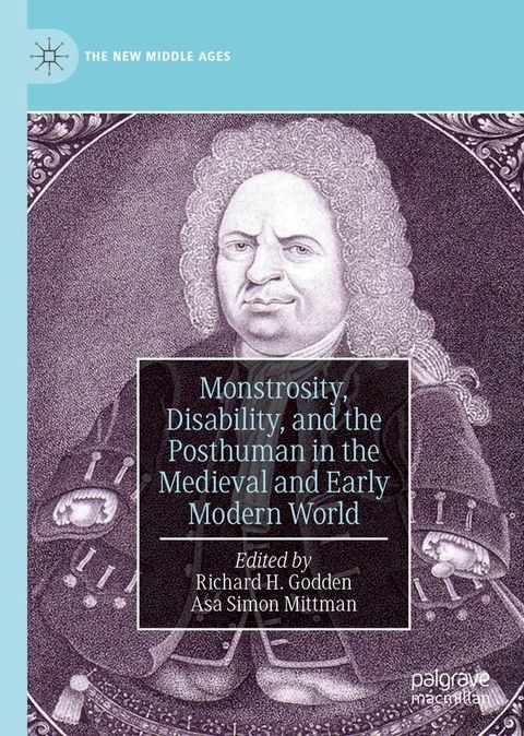 Monstrosity, Disability, and the Posthuman in the Medieval and Early Modern World(Kobo/電子書)