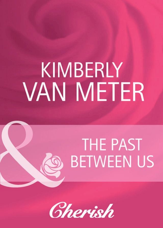  The Past Between Us (Mama Jo's Boys, Book 1) (Mills & Boon Cherish)(Kobo/電子書)