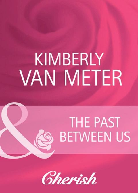 The Past Between Us (Mama Jo's Boys, Book 1) (Mills & Boon Cherish)(Kobo/電子書)