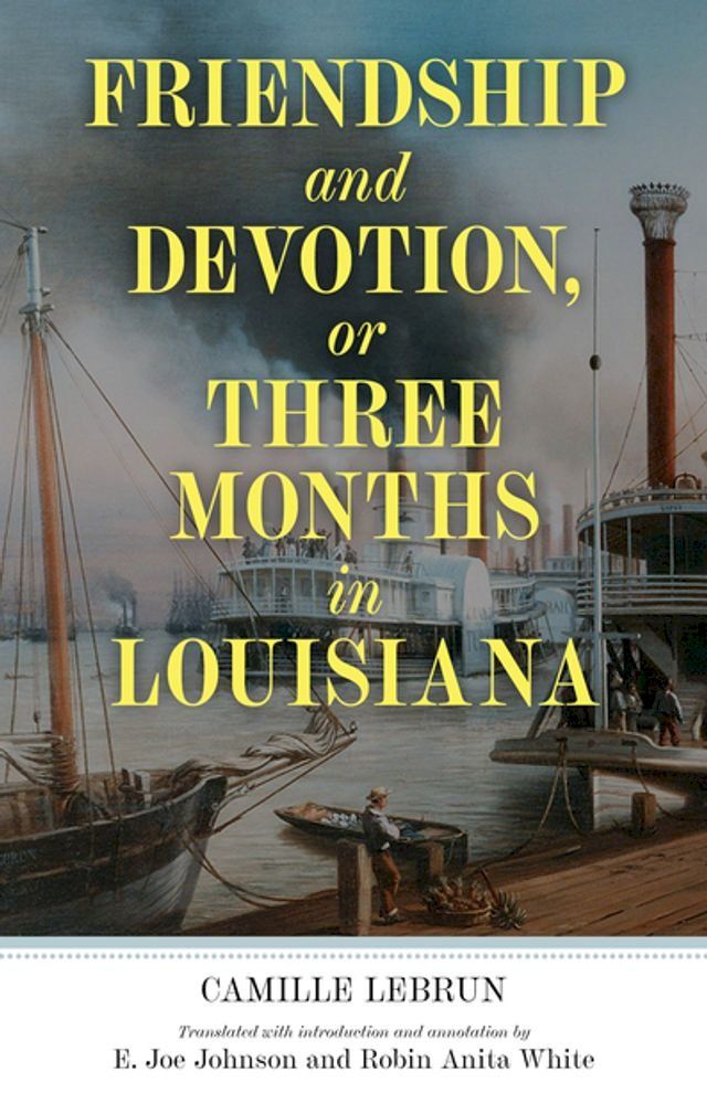  Friendship and Devotion, or Three Months in Louisiana(Kobo/電子書)