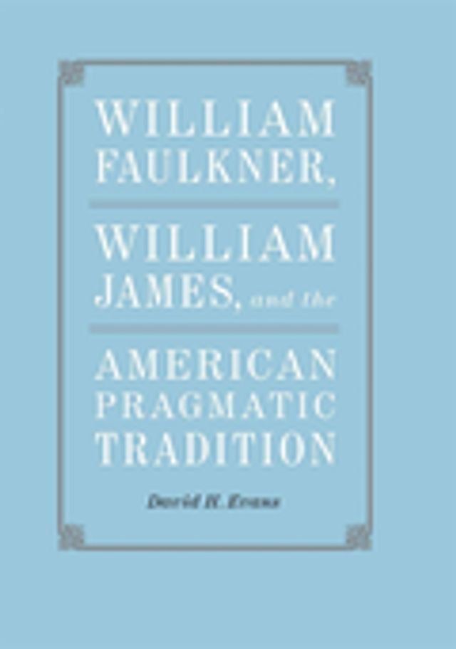  William Faulkner, William James, and the American Pragmatic Tradition(Kobo/電子書)