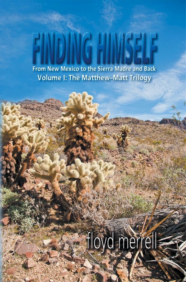  Finding Himself : From New Mexico to the Sierra Madre and Back(Kobo/電子書)