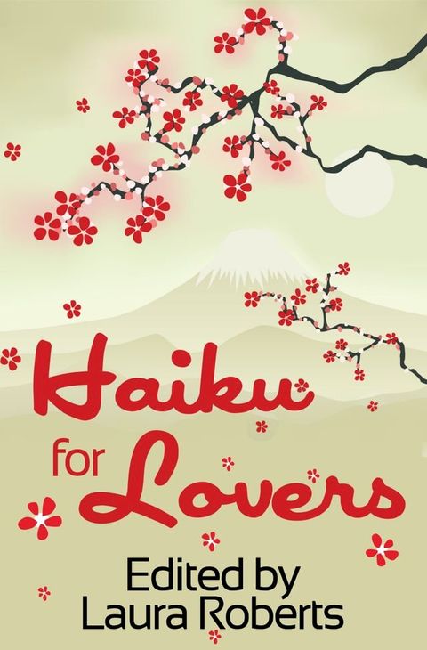 Haiku For Lovers: An Anthology of Love and Lust(Kobo/電子書)