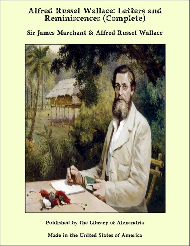  Alfred Russel Wallace: Letters and Reminiscences (Complete)(Kobo/電子書)