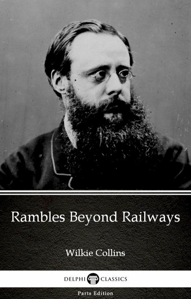  Rambles Beyond Railways by Wilkie Collins - Delphi Classics (Illustrated)(Kobo/電子書)