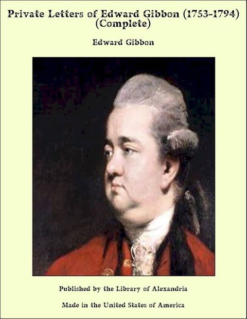 Private Letters of Edward Gibbon (1753-1794) (Complete)(Kobo/電子書)