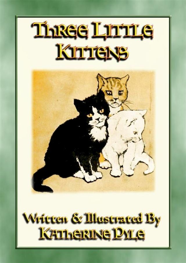  THREE LITTLE KITTENS - The illustrated adventures of three fluffy kittens(Kobo/電子書)