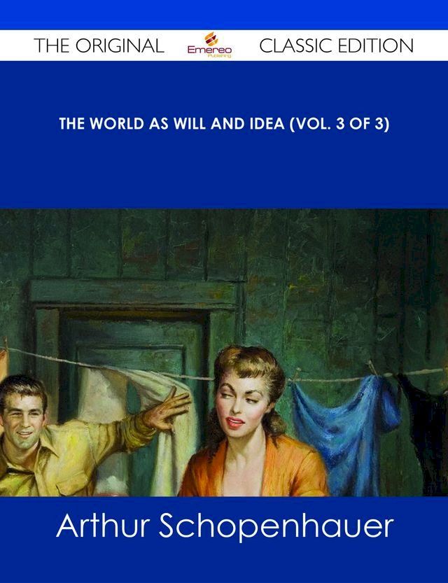  The World as Will and Idea (Vol. 3 of 3) - The Original Classic Edition(Kobo/電子書)