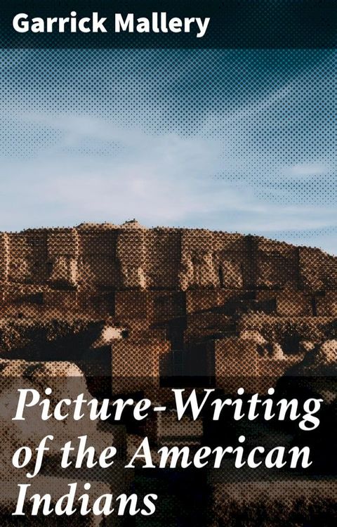 Picture-Writing of the American Indians(Kobo/電子書)