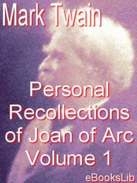 The Personal Recollections of Joan of Arc - Volume 1(Kobo/電子書)