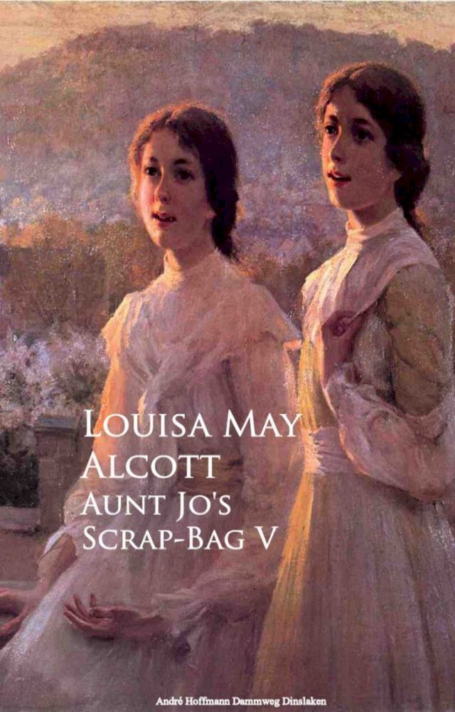  Aunt Jo's Scrap-Bag(Kobo/電子書)