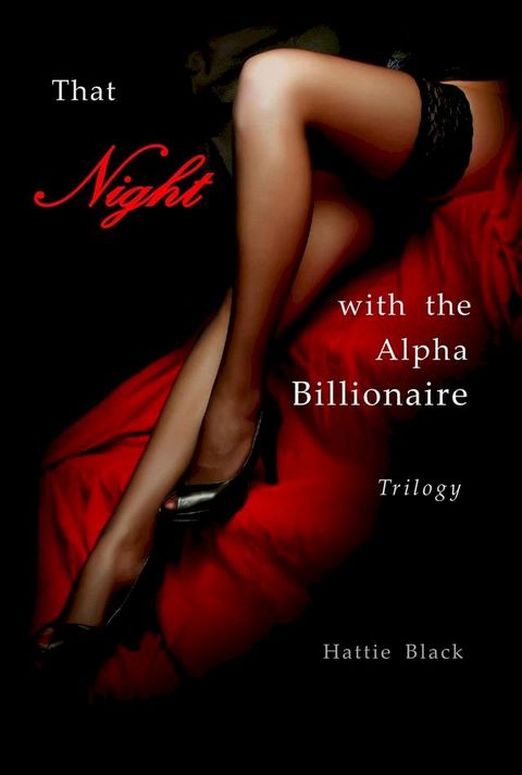 That Night with the Alpha Billionaire Trilogy(Kobo/電子書)